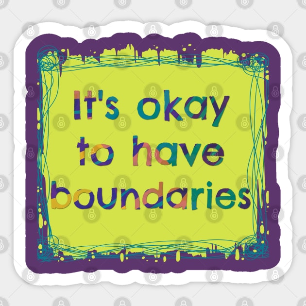 It's Okay to have Boundaries - Mental Health Sticker by yaywow